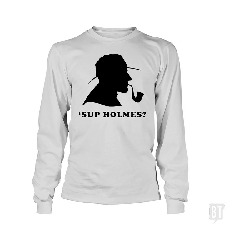 'Sup Holmes? Long Sleeve