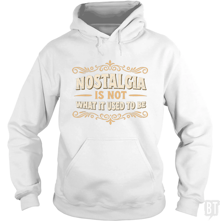 Nostalgia Is Not What It Used To Be Hoodie