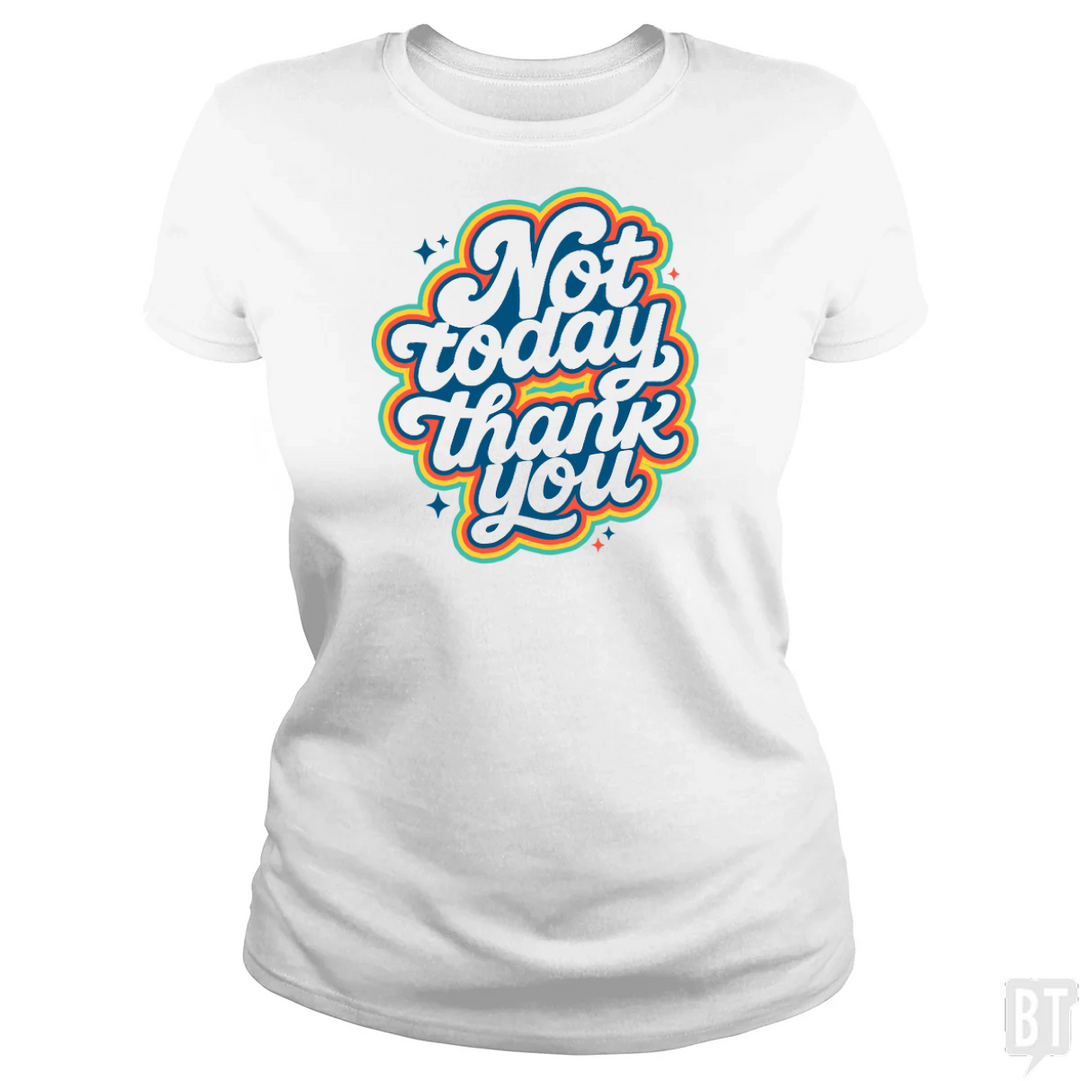 Not Today, Thank You