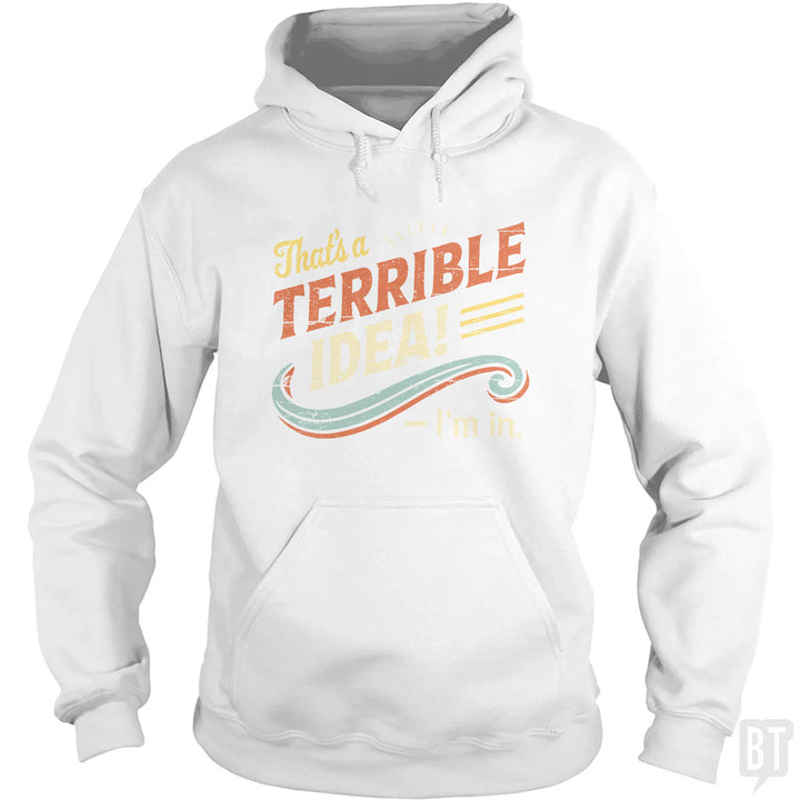 Terrible Idea Hoodie