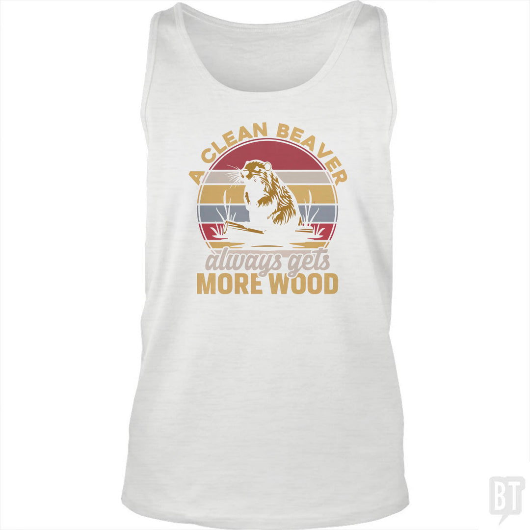 A Clean Beaver Always Gets More Wood Tank Top