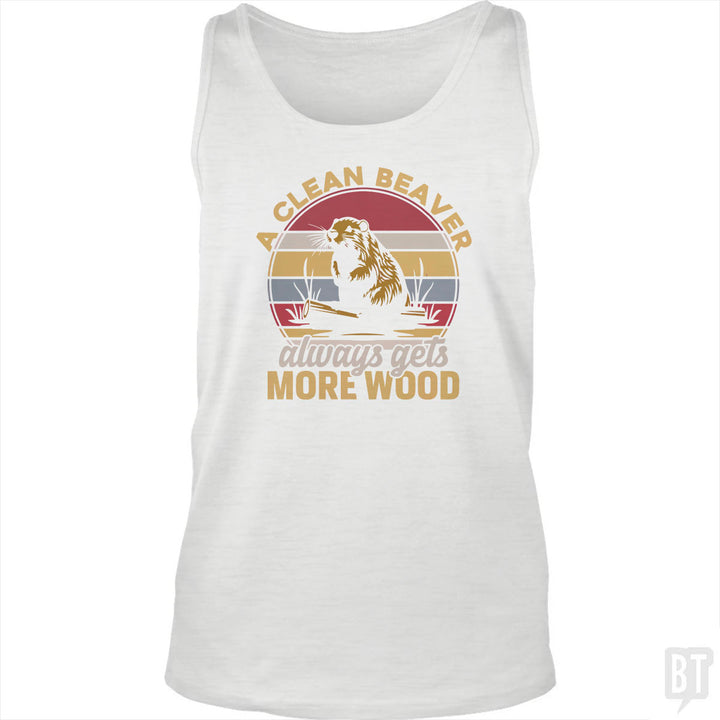 A Clean Beaver Always Gets More Wood Tank Top