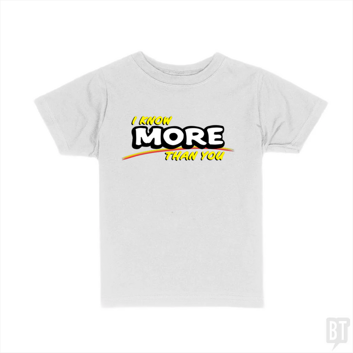 I Know More Than You Kids Shirt