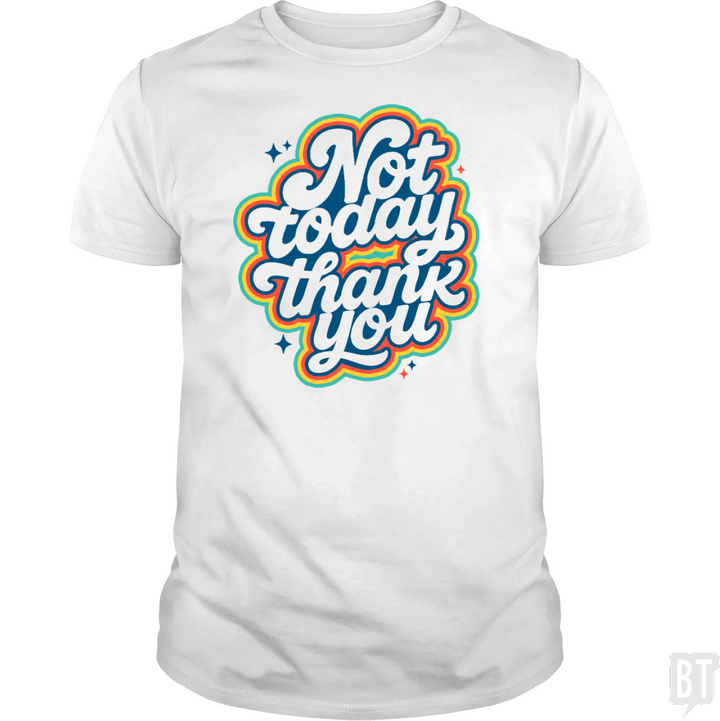 Not Today, Thank You