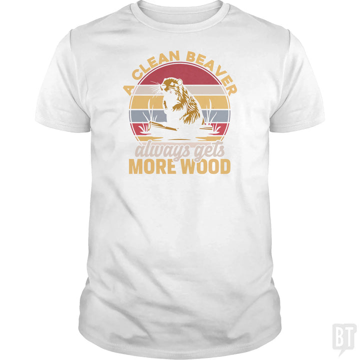A Clean Beaver Always Gets More Wood
