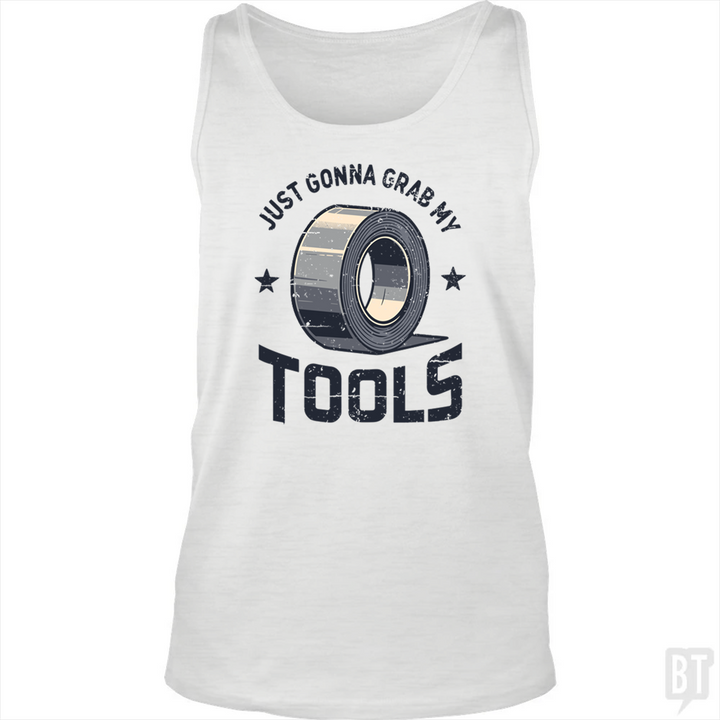 Just Gonna Grab My Tools Tank Top