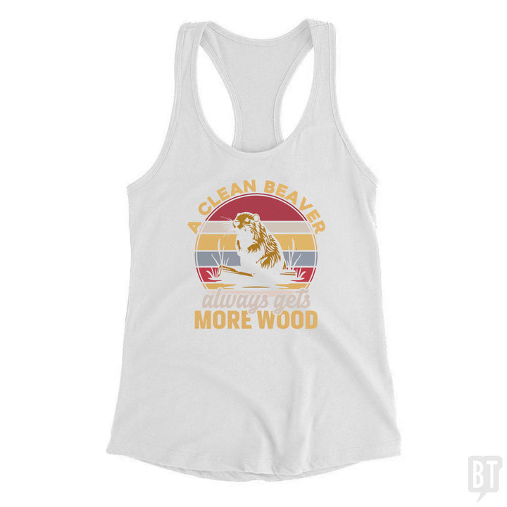 A Clean Beaver Always Gets More Wood Tank Top