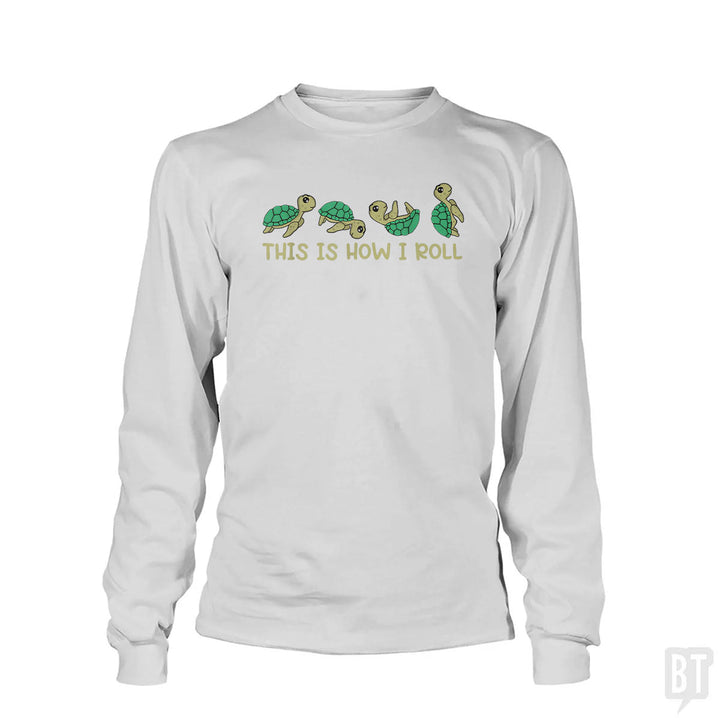 This Is How I Roll Long Sleeve