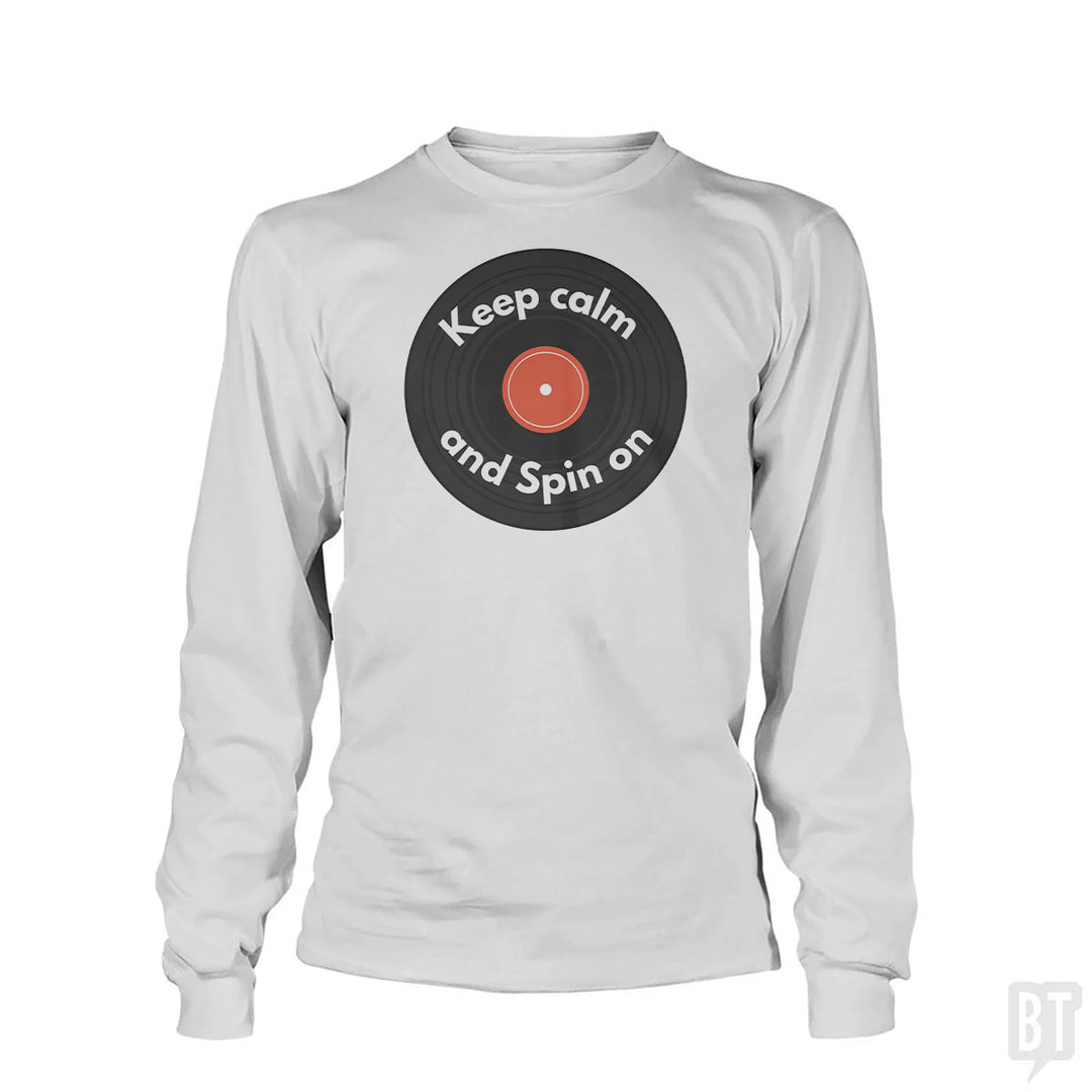 Keep Calm and Spin On Long Sleeve