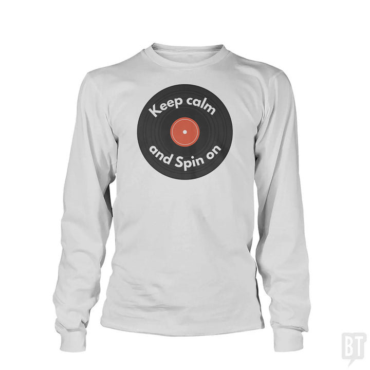 Keep Calm and Spin On Long Sleeve