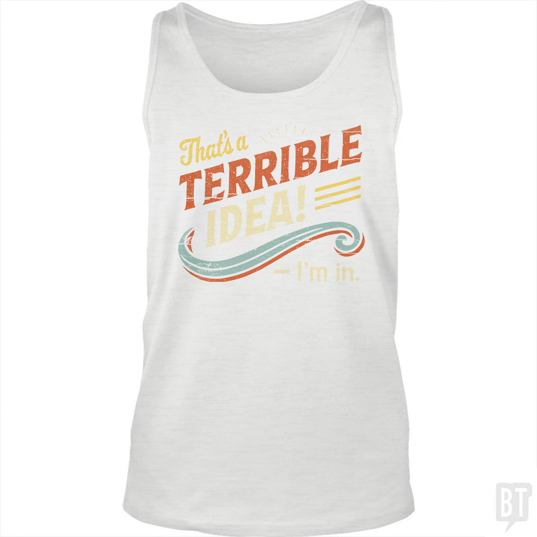 Terrible Idea Tank Top