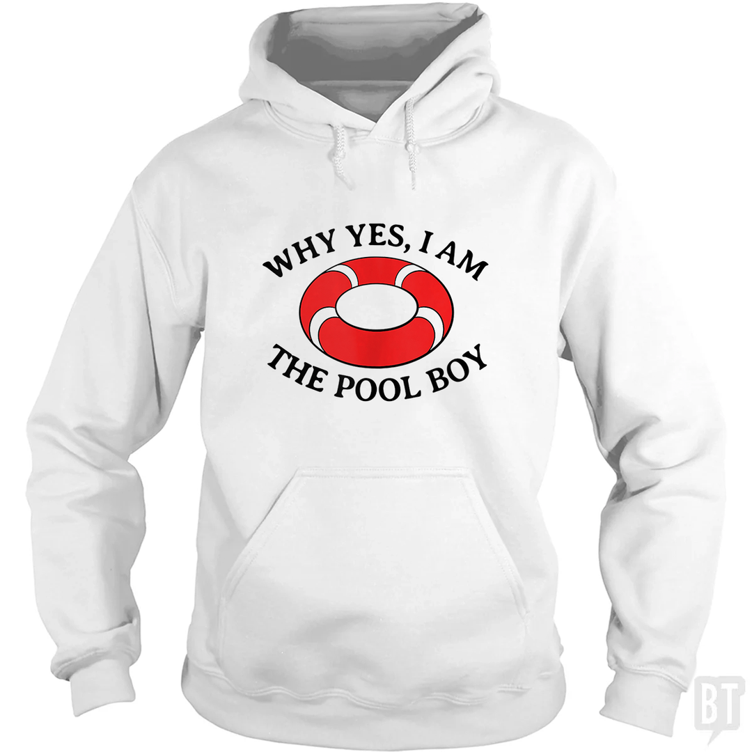 Why Yes I Am The Pool Boy Hoodie