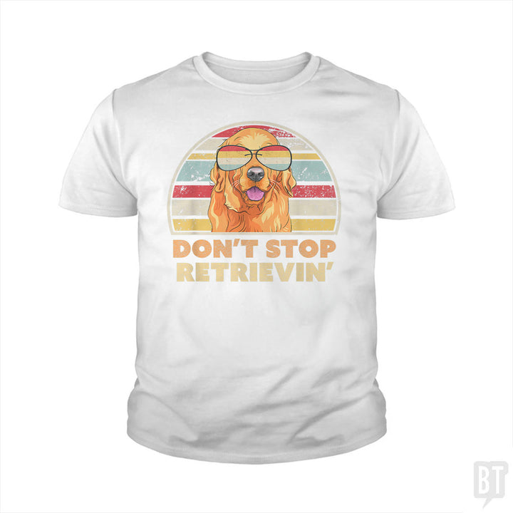 Don't Stop Retrieving Kids Shirt
