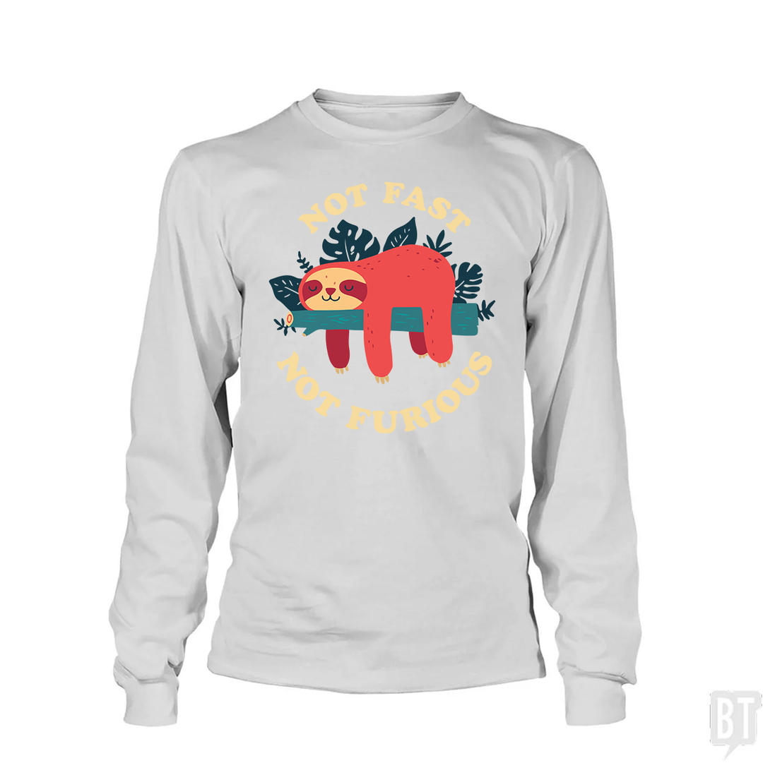 Funny Sloth Not Fast Not Furious Long Sleeve