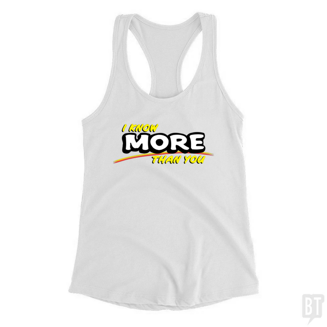 I Know More Than You Tank Top
