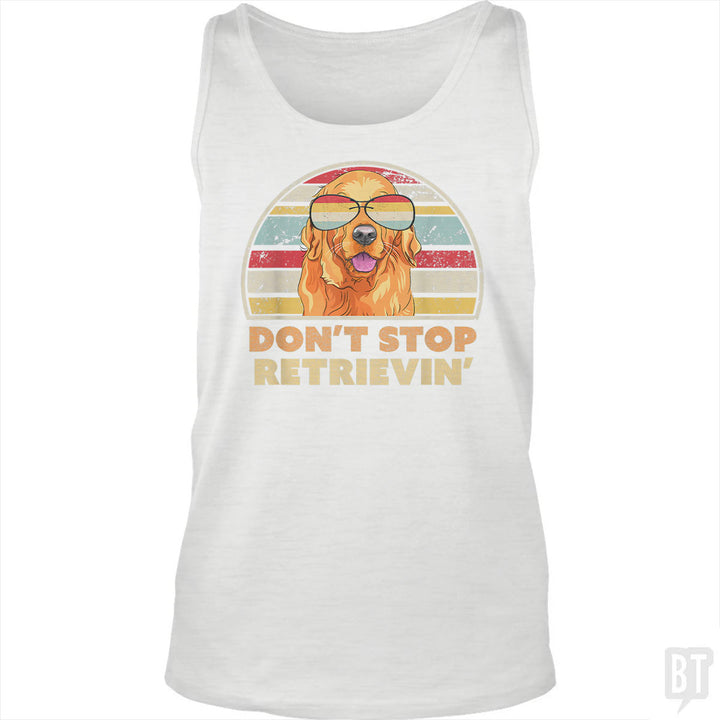 Don't Stop Retrieving Tank Top
