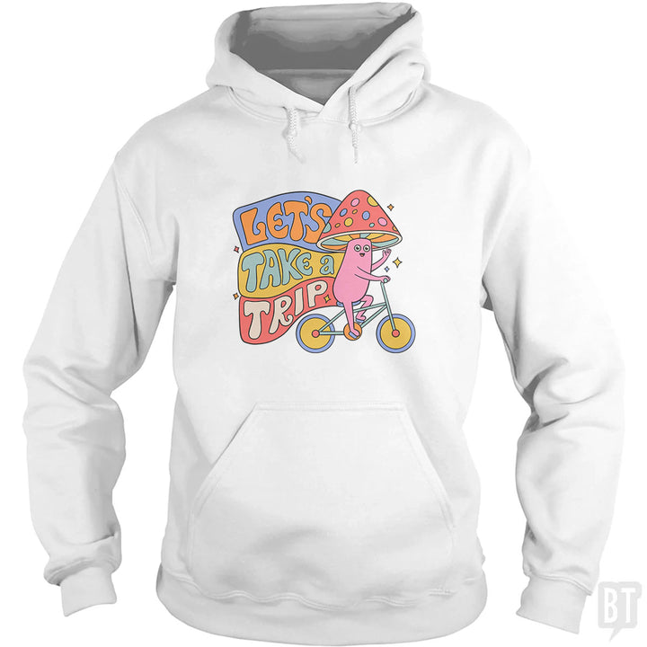 Let's Take A Trip Hoodie