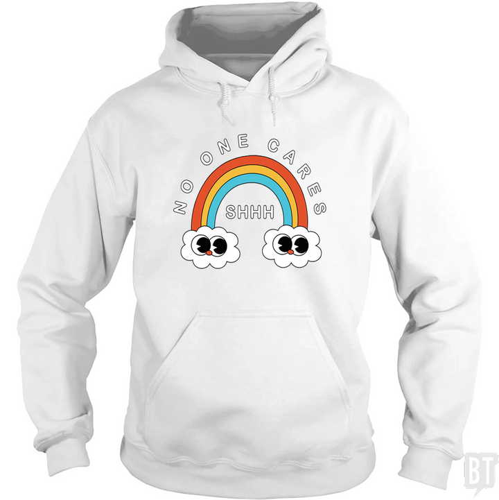 Shhh No One Cares Hoodie