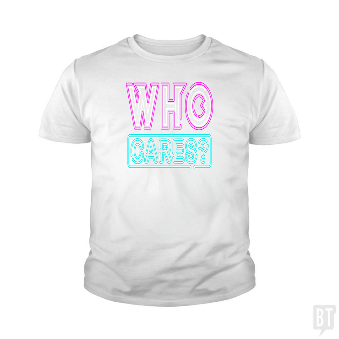 Who Cares Kids Shirt