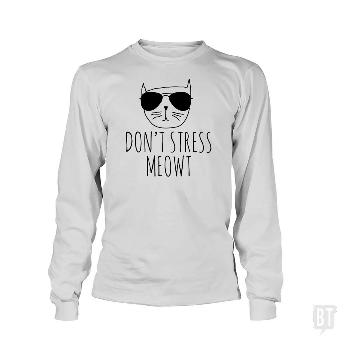 Don't Stress Meowt Long Sleeve