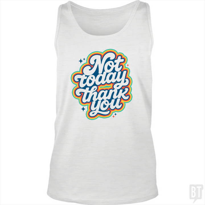 Not Today, Thank You Tank Top