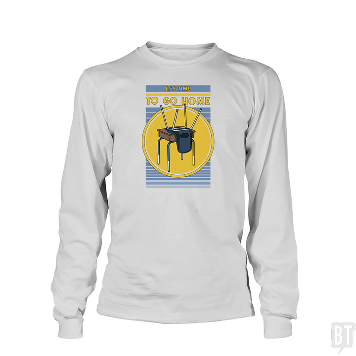 It's Time To Go Home Long Sleeve