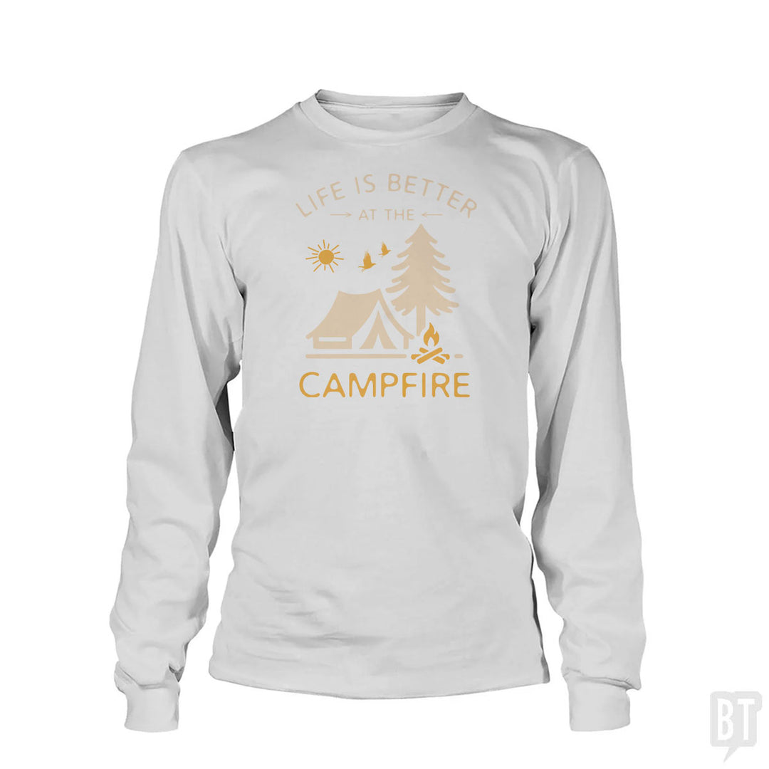 Life Is Better At The Campfire Long Sleeve