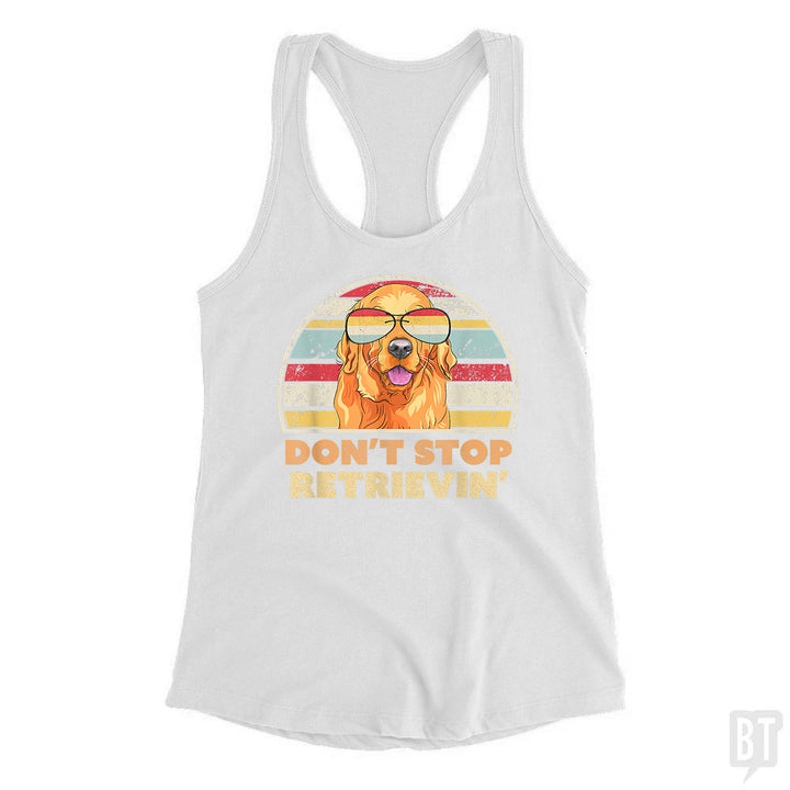 Don't Stop Retrieving Tank Top