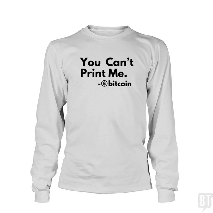 You Can’t Print Me Long Sleeve