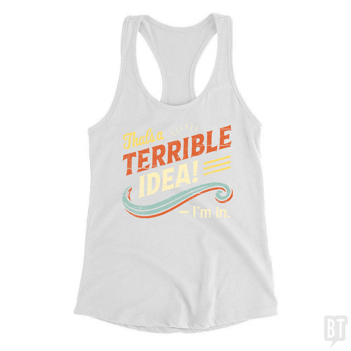 Terrible Idea Tank Top