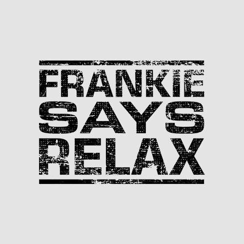 Frankie Says Relax