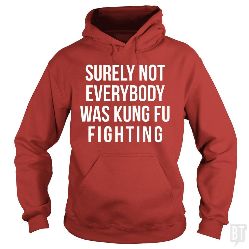 Surely Not Everybody Was Kung Fu Fighting - BustedTees.com
