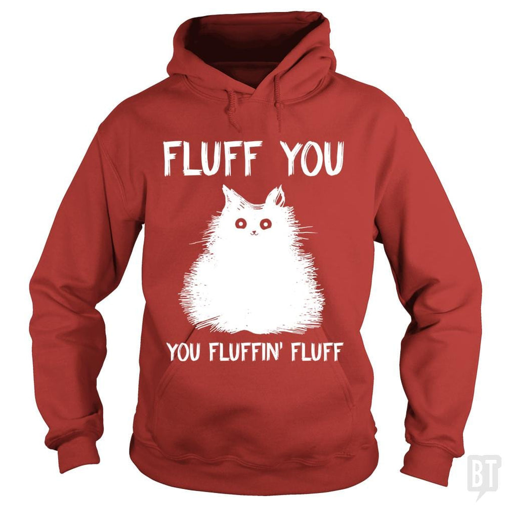 Fluff You You Fluff Funny Cat - BustedTees.com