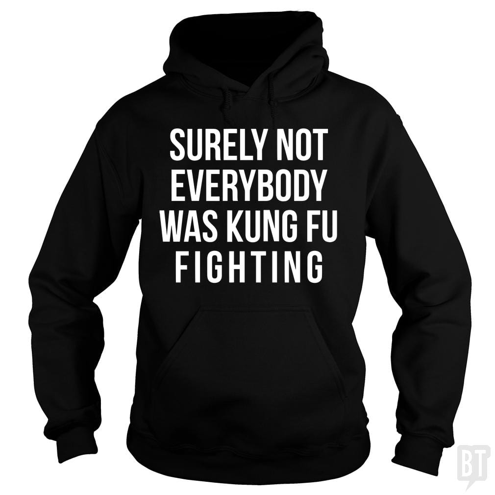 Surely Not Everybody Was Kung Fu Fighting - BustedTees.com