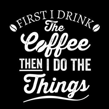 Drink Coffee Then Do The Things Hoodie