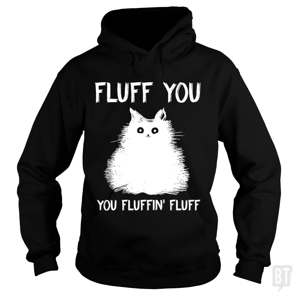 SunFrog-Busted Hoodie / Black / S Fluff You You Fluff Funny Cat