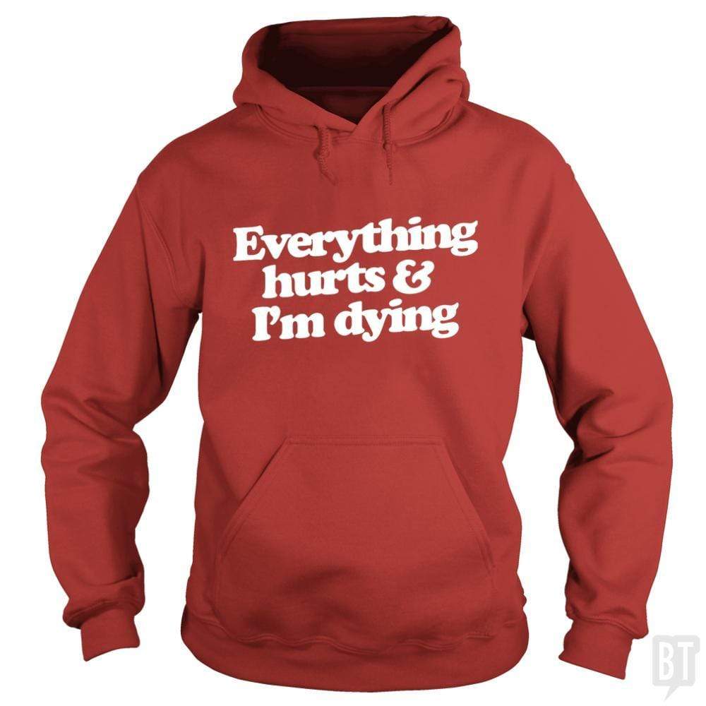SunFrog-Busted WD650 Hoodie / Red / S Everthing Hurts And I'm Dying