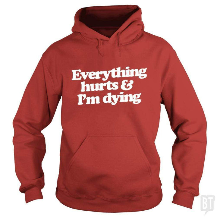SunFrog-Busted WD650 Hoodie / Red / S Everthing Hurts And I'm Dying