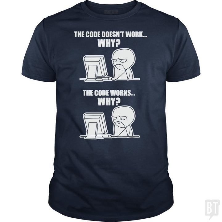 SunFrog-Busted yansdonal189 Classic Guys / Unisex Tee / Navy Blue / S Funny Programmer T-Shirt - Code Works Why Meme Tee