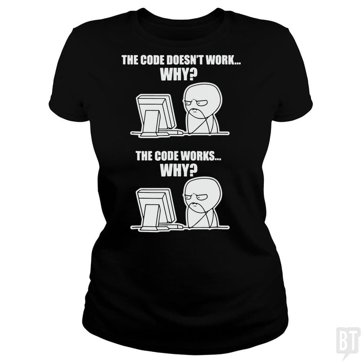 SunFrog-Busted yansdonal189 Classic Ladies Tee / Black / S Funny Programmer T-Shirt - Code Works Why Meme Tee