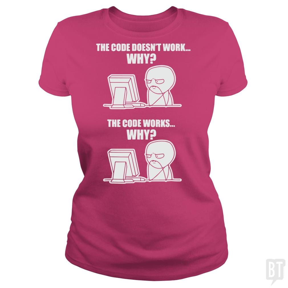 SunFrog-Busted yansdonal189 Classic Ladies Tee / Heliconia / S Funny Programmer T-Shirt - Code Works Why Meme Tee
