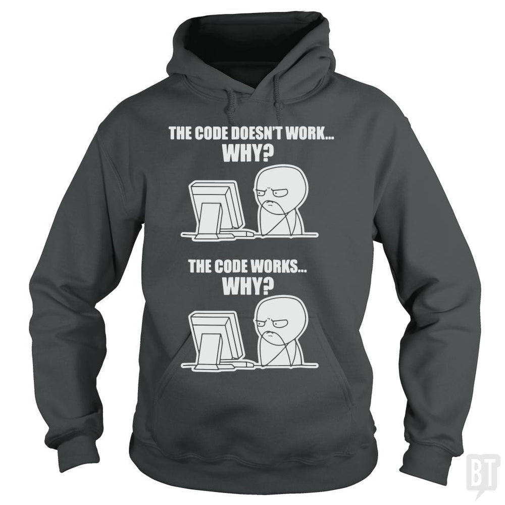 SunFrog-Busted yansdonal189 Hoodie / Dark Heather / S Funny Programmer T-Shirt - Code Works Why Meme Tee