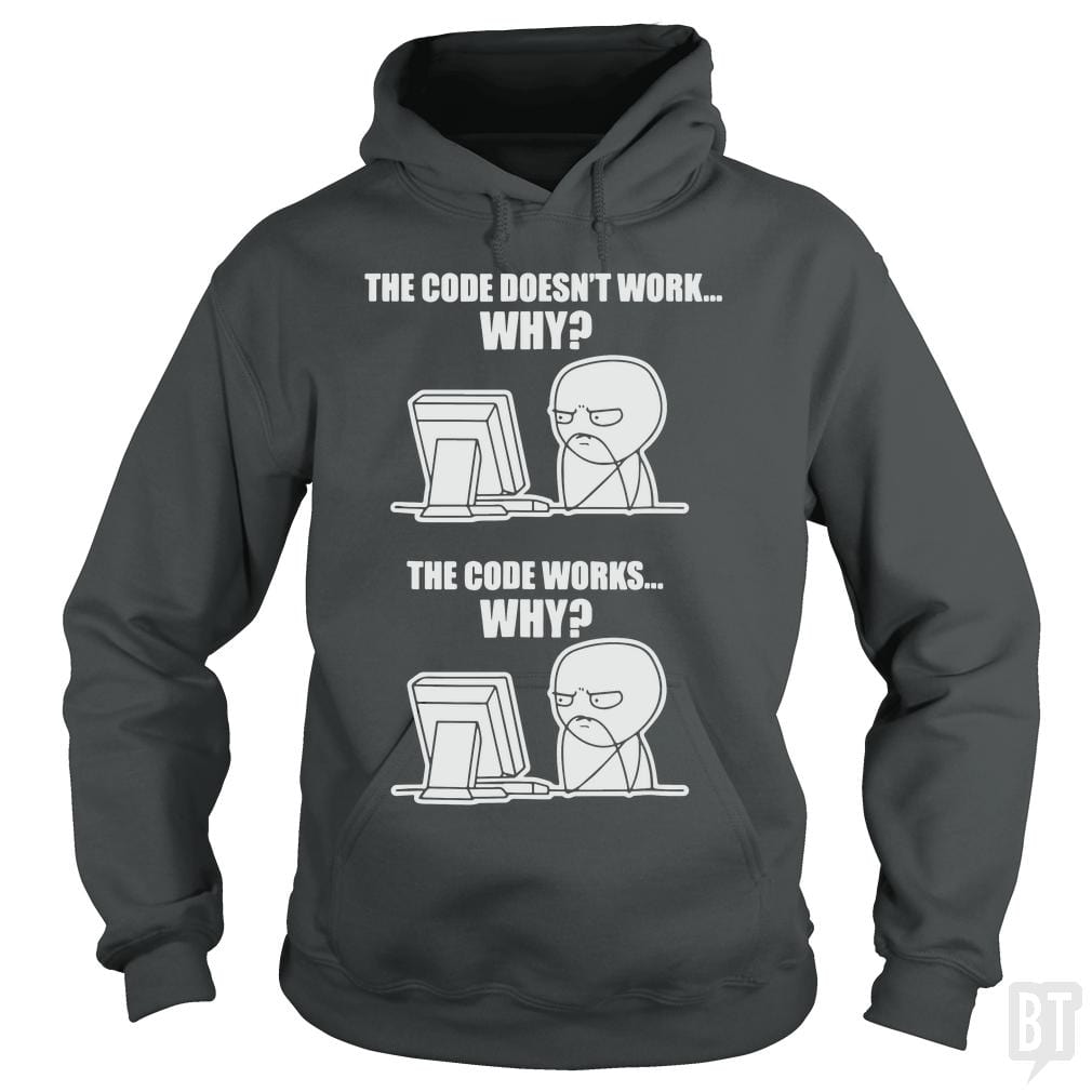SunFrog-Busted yansdonal189 Hoodie / Dark Heather / S Funny Programmer T-Shirt - Code Works Why Meme Tee
