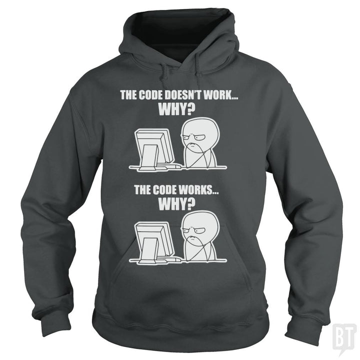 SunFrog-Busted yansdonal189 Hoodie / Dark Heather / S Funny Programmer T-Shirt - Code Works Why Meme Tee