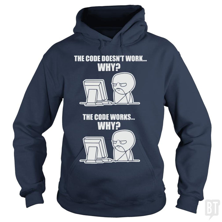 SunFrog-Busted yansdonal189 Hoodie / Navy Blue / S Funny Programmer T-Shirt - Code Works Why Meme Tee
