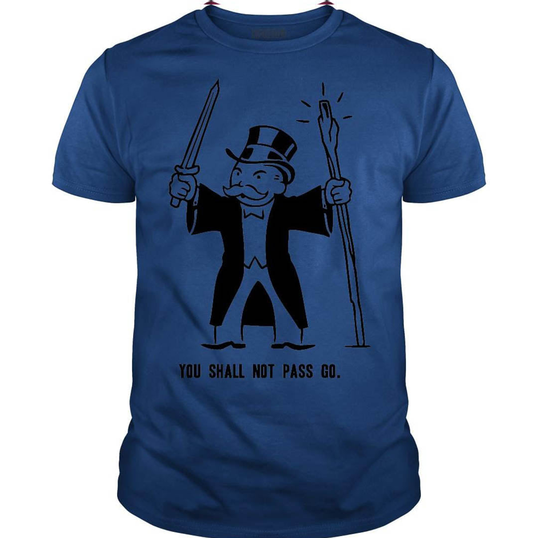 You Shall Not Pass Go - BustedTees.com