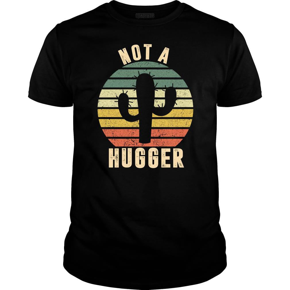 Not A Hugger Cactus Vintage Shirt - BustedTees.com