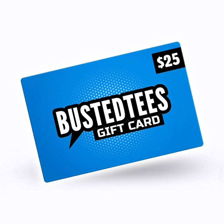 Gift Card - BustedTees.com
