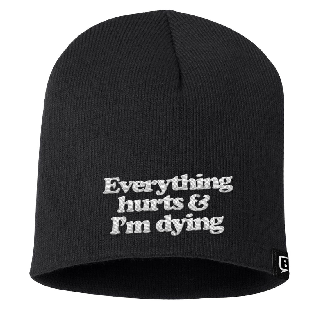 Everything Hurts And I'm Dying Beanies - BustedTees.com