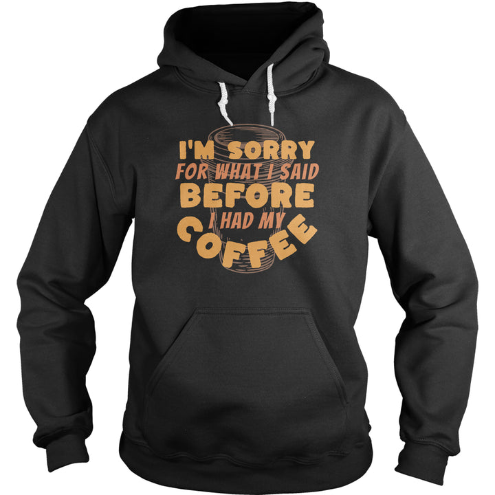 Sorry Before Coffee Hoodie
